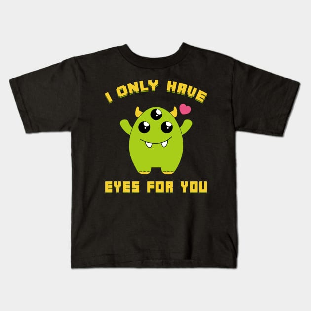 Cute I Only Have Eyes For You Three Eyed Alien Pun Kids T-Shirt by theperfectpresents